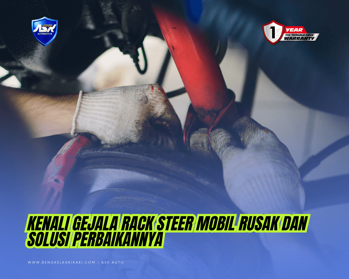 Kenali Gejala Rack Steer Mobil Rusak dan Solusi Perbaikannya di Bengkel Spesialis